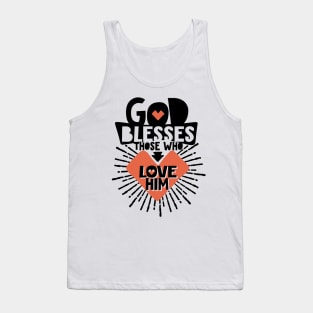 God blesses those who love him. Tank Top